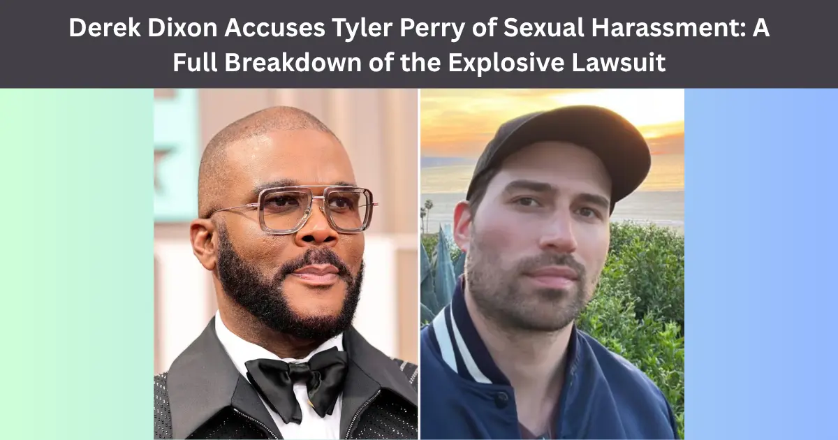 Derek Dixon Accuses Tyler Perry of Sexual Harassment: A Full Breakdown of the Explosive Lawsuit