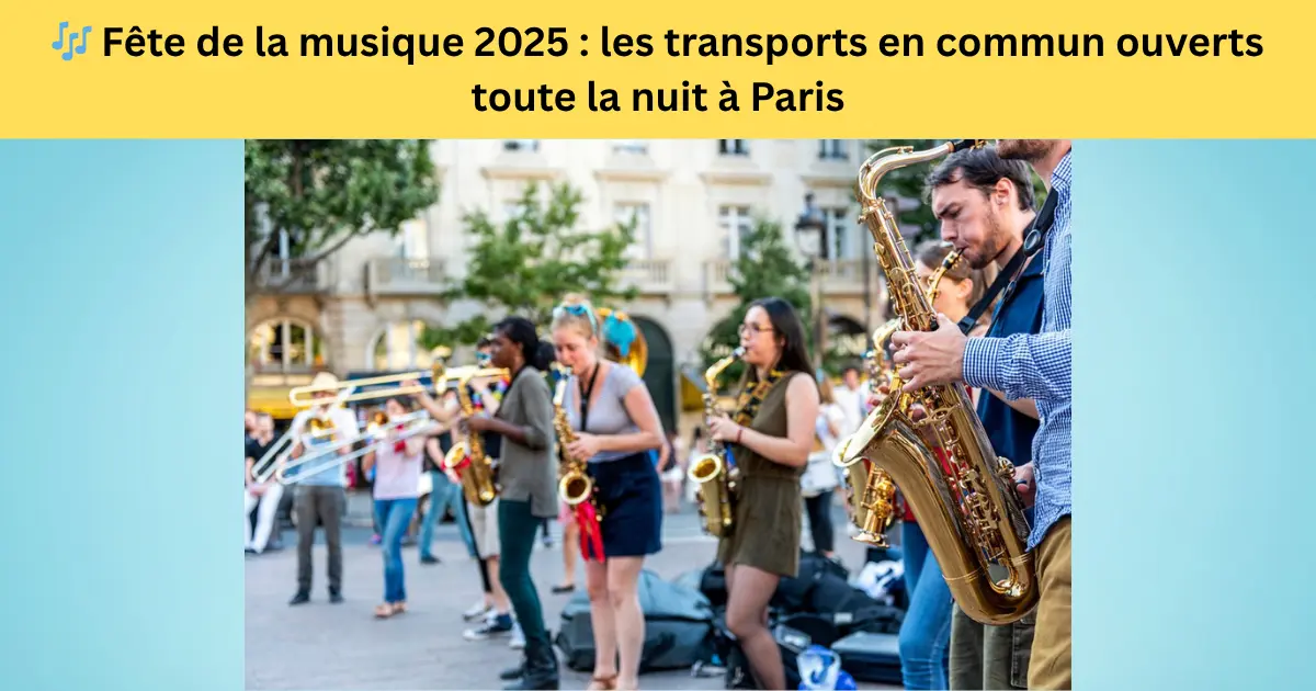 🎶 Fête de la musique 2025 : les transports en commun ouverts toute la nuit à Paris